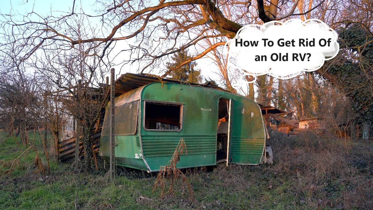 How To Get Rid Of An Old RV