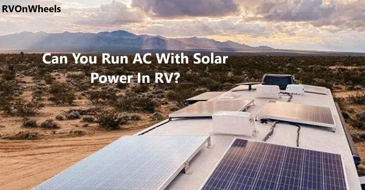 It is an image of and RV roof with AC and solar panels setup on it. The title "Can You Run AC With Solar Power In RV" is also written to educate readers about it.