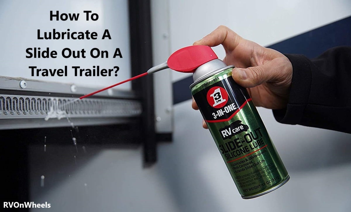 How To Lubricate A Slide Out On A Travel Trailer